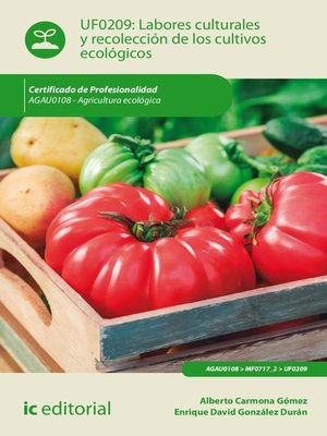 cover image of Labores culturales y recolección de los cultivos ecológicos. AGAU0108